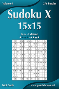 Sudoku X 15x15 - Easy to Extreme - Volume 4 - 276 Puzzles