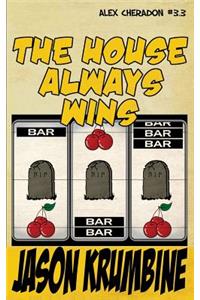 The House Always Wins (Alex Cheradon #3.3)