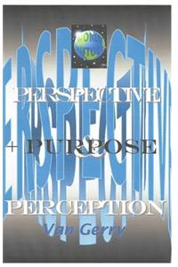 Perspective & Perception + Purpose