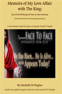 Memoirs of My Love Affair with the King: Out of the Birthings of Face to Face Intimacy