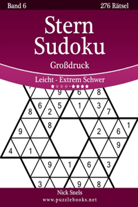 Stern Sudoku Großdruck - Leicht bis Extrem Schwer - Band 6 - 276 Rätsel