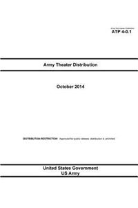 Army Techniques Publication ATP 4-0.1 Army Theater Distribution October 2014