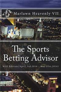The Sports Betting Advisor: Mlb Edition (April 3rd,2016 - May 21st,2016)