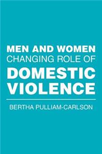 Men and Women Changing Role of Domestic Violence