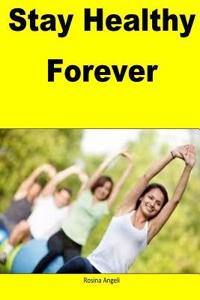 Stay Healthy Forever