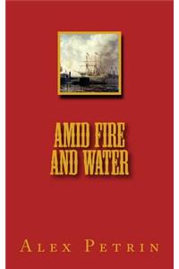 Amid Fire and Water