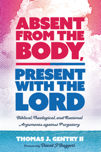 Absent from the Body, Present with the Lord