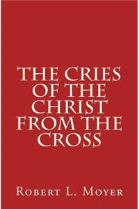 Cries of the Christ From the Cross
