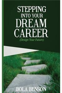 Stepping Into Your Dream Career