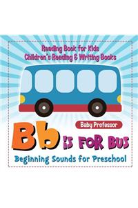 B is for Bus - Beginning Sounds for Preschool - Reading Book for Kids Children's Reading & Writing Books