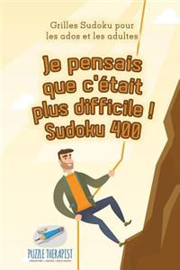 Je pensais que c'était plus difficile ! Sudoku 400 Grilles Sudoku pour les ados et les adultes