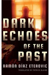 Dark Echoes of the Past