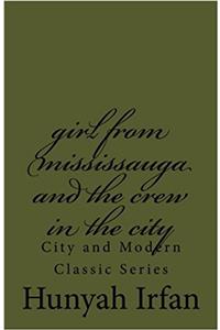 Girl from Mississauga and the Crew in the City: Volume 3 (City and Modern Classic)