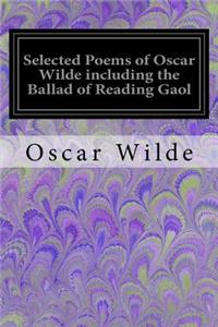 Selected Poems of Oscar Wilde including the Ballad of Reading Gaol