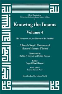 Knowing the Imams Volume 4: The Virtues of Ali