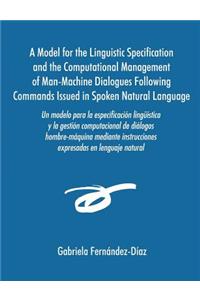 Un Modelo Para La Especificacisn Ling]mstica y La Gestisn Computacional de Dialogos Hombre-Maquina Mediante Instrucciones Expresadas En Lenguaje Natu