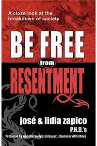 Be Free From Resentment