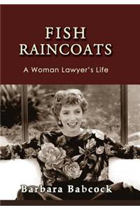 Fish Raincoats: A Woman Lawyer's Life