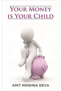 Your Money Is Your Child