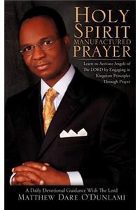 Holy Spirit Manufactured Prayer