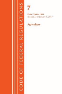 Code of Federal Regulations, Title 07 Agriculture 1760-1939, Revised as of January 1, 2017