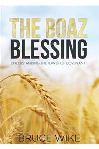 The Boaz Blessing: Understanding the Power of Covenant