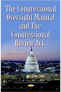 Congressional Oversight Manual & the Congressional Review Act