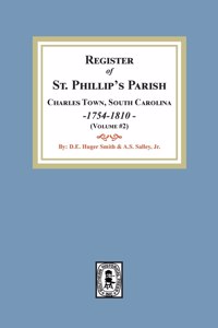 Register of St. Phillip's Parish, Charles Town, South Carolina, 1754-1810. (Volume #2)