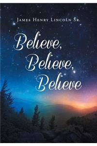 Believe, Believe, Believe