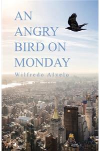Angry Bird on Monday