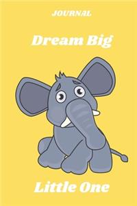 JOURNAL Dream Big Little One