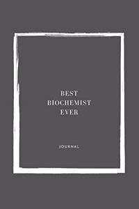 Best Biochemist Ever Notebook University Graduation gift