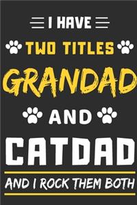 I Have Two Titles Grandad And Cat Dad And I Rock Them Both