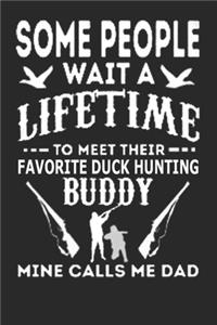 Some People wait a lifetime to meet their favorite duck hunting: Duck hunting journal, duck hunting gifts for men funny: Duck Hunters Track Record of Species, Location, Gear - Shooting Seasons Dates