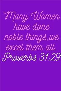 Many Women Have Done Noble Things But We Excel Them All Proverbs 31