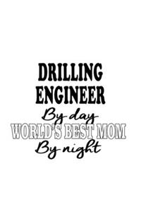 Drilling Engineer By Day World's Best Mom By Night