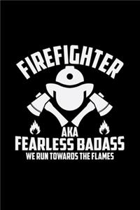 Firefighter aka fearless badass