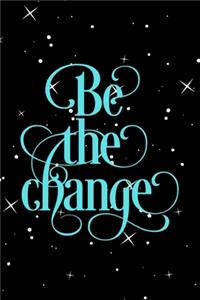 Be The Change