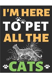 I'm Here To Pet All The Cats