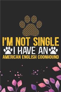 I'm Not Single I Have an American English Coonhound