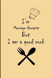 I am Marriage therapist But I'm a good Cook Journal
