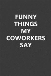 Funny Things My Coworkers Say