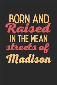 Born And Raised In The Mean Streets Of Madison