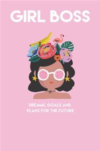 Girl Boss Dreams, Goals and Plans for the future