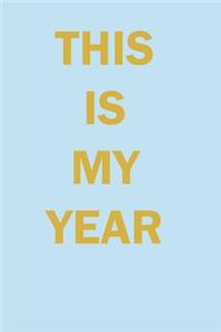 This is My Year Lined Journal Notebook: Lined Notebook / Journal Gift, 120 Pages, 6x9 in soft cover, Matte Finish