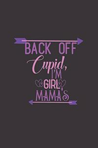 back off cupid I'm girl Mama's