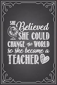 She Believed She Could Change the World So She Became a Teacher