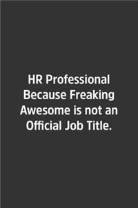 HR Professional Because Freaking Awesome is not an Official Job Title.