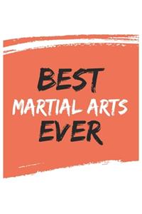 Best Martial arts Ever Martial artss Gifts Martial arts Appreciation Gift, Coolest Martial arts Notebook A beautiful