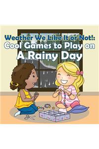 Weather We Like It or Not!